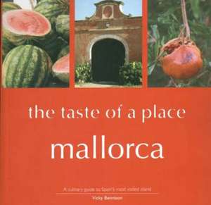 Mallorca, the Taste of a Place de Vicky Bennison