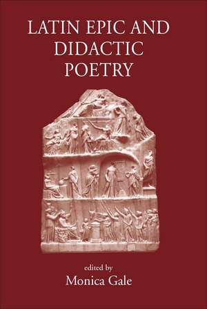 Latin Epic and Didactic Poetry: Genre, Tradition and Individuality de Monica R. Gale