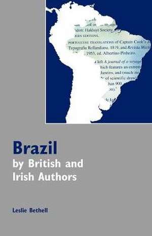 Brazil by British and Irish Authors de Leslie Bethell