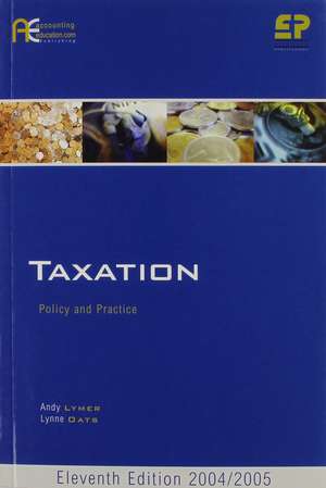 Taxation: Policy and Practice: 2004/5 Edition de Andrew Lymer