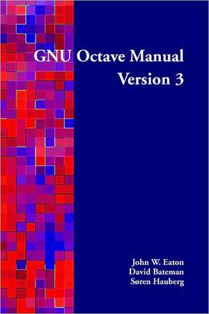 Gnu Octave Manual Version 3: A Hypnotic Journey in Time de John W. Eaton