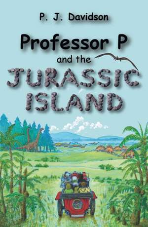 Professor P and the Jurassic Island de Peter James Davidson