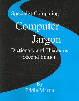 Computer Jargon Dictionary and Thesaurus de Eddie Martin