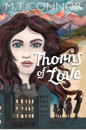 Thorns of Love: Facts, Figures and Fiction de M. T. Connor