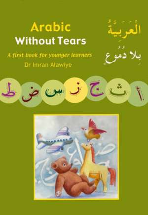 Arabic without Tears de IMRAN H. ALAWIYE