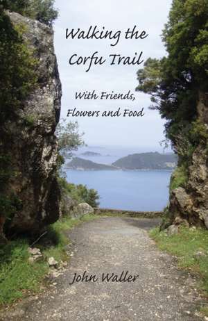 Walking the Corfu Trail de John Waller