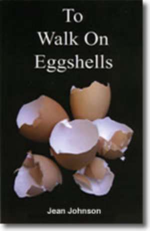 To Walk on Eggshells de Jean Johnston