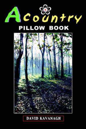 A Country Pillow Book de David Kavanagh