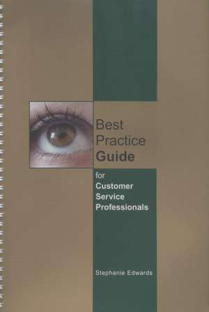 BEST PRACTICE GUIDE FOR CUSTOMER SERVICE PROFESSIONALS de STEPHANIE E. EDWARDS