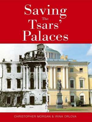 Saving the Tsars' Palaces de Christopher Morgan