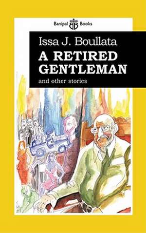 A Retired Gentleman: And Other Stories de Issa Boullata