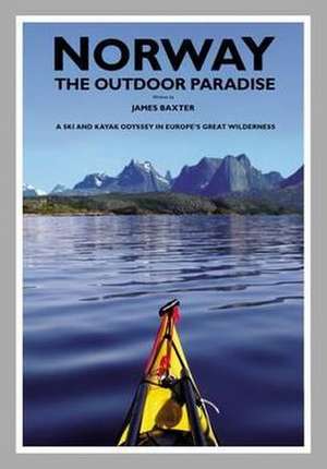 Norway the Outdoor Paradise de James Baxter