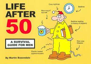 Baxendale, M: Life After 50 de Martin Baxendale