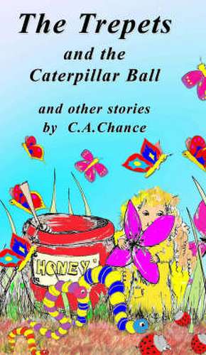 The Trepets and the Caterpillar Ball de C. A. Chance