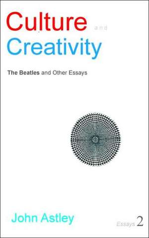 Culture and Creativity de John Astley