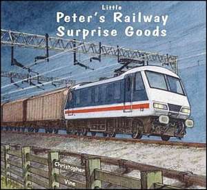 Peter's Railway Surprise Goods de Christopher G. C. Vine