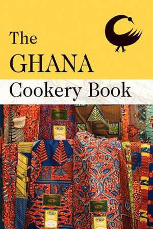 The Ghana Cookery Book de David Saffery