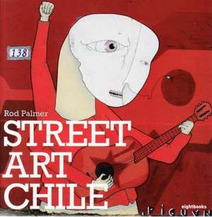 STREET ART CHILE de Rod Palmer