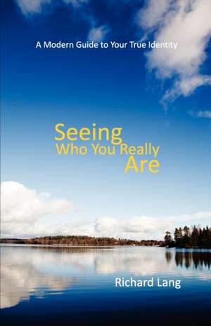 Seeing Who You Really Are de Richard Lister Lang