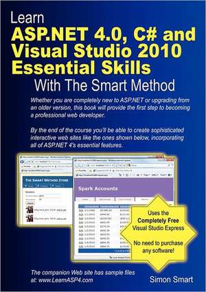 Learn ASP.Net 4.0, C# and Visual Studio 2010 Essential Skills with the Smart Method de Simon Smart