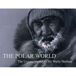 The Polar World de WALLY HERBERT