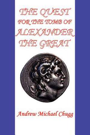 The Quest for the Tomb of Alexander the Great (Second Edition) de Andrew Chugg