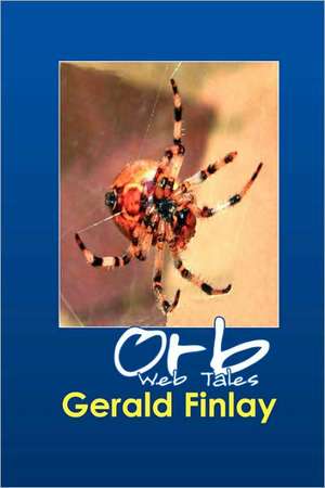 Orb Web Tales de Gerald Finlay