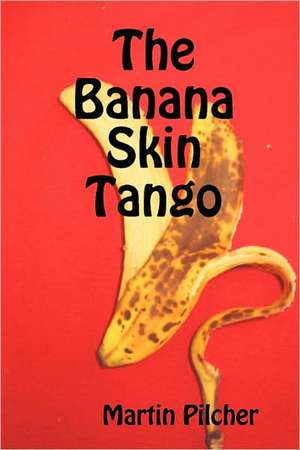 The Banana Skin Tango de Martin Pilcher