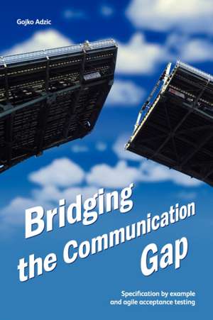 Bridging the Communication Gap de Gojko Adzic