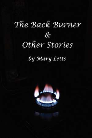 The Back Burner & Other Stories de Mary Letts