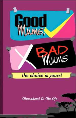 Good Mums, Bad Mums de Oluwakemi O Ola-Ojo