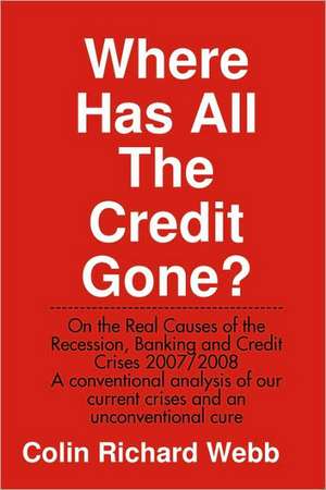 Where Has All the Credit Gone? de Colin Richard Webb