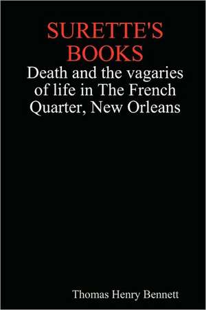 Surette's Books Death and the Vagaries of Life in the French Quarter, New Orleans de Thomas Henry Bennett