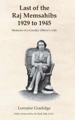 Last of the Raj Memsahibs 1929 to 1945: The Business Travelers' Handbook de Lorraine Gradidge