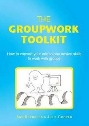 The Groupwork Toolkit de Ann Reynolds