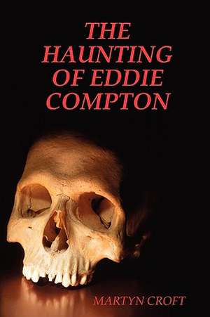 The Haunting of Eddie Compton de Martyn Croft