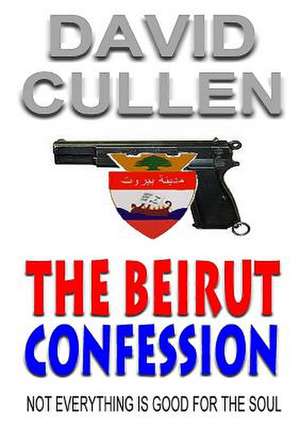 The Beirut Confession de David Cullen