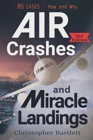 Air Crashes and Miracle Landings de Christopher Bartlett