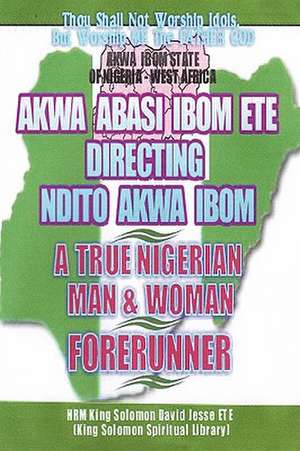 Ndito Akwa Ibom State - A True Nigerian Man and Woman de King Solomon David Jesse Ete