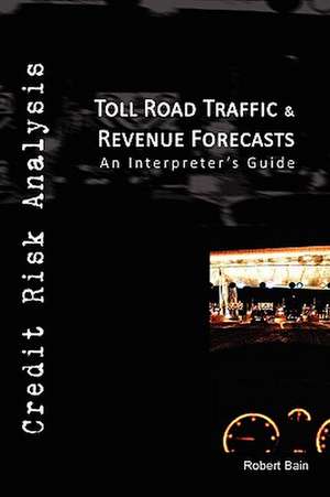 Toll Road Traffic & Revenue Forecasts de Robert Etc Bain