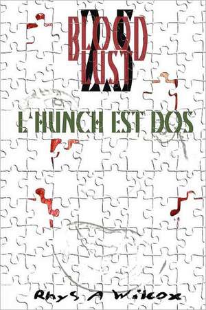 Blood Lust 2.5: L'Hunch Est DOS de Rhys A. Wilcox