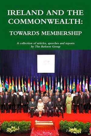 Ireland and the Commonwealth: Towards Membership de Reform Group The Reform Group