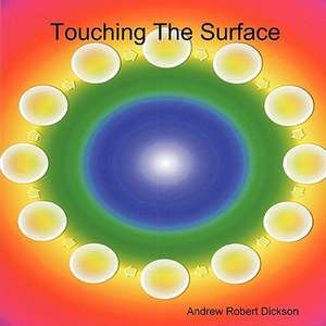 Touching the Surface de Andrew Robert Dickson