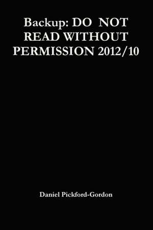 Backup: Do Not Read Without Permission 2012/10 de Daniel Pickford-Gordon