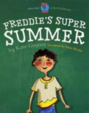 Freddie's Super Summer de Kate Gaynor