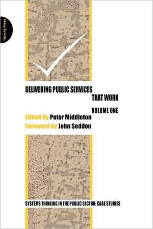 Delivering Public Services That Work de Peter Middleton