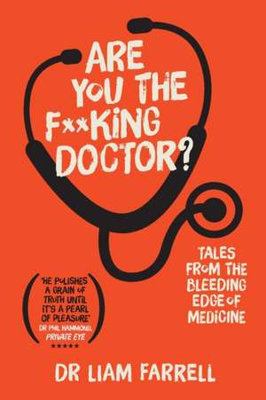 Are You The F**king Doctor? de Dr Liam Farrell