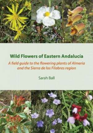 Wild Flowers of Eastern Andalucia de Sarah Ball