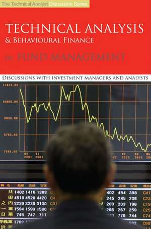 Technical Analysis & Behavioural Finance in Fund Management: Discussions with Investment Managers and Analysts