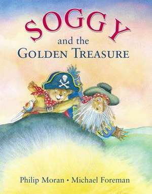 Moran, P: Soggy and the Golden Treasure de Philip Moran